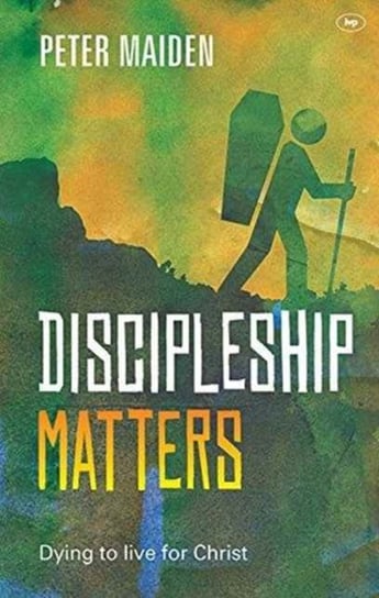 Discipleship Matters Peter Maiden