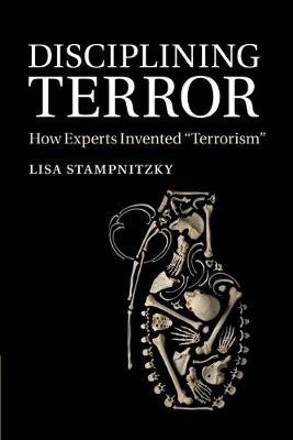 Disciplining Terror: How Experts Invented 'Terrorism' Stampnitzky Lisa