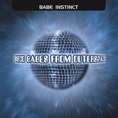 Disco Babes From Outer Space Babe Instinct