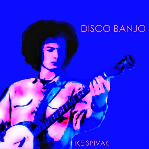 Disco Banjo Ike Spivak