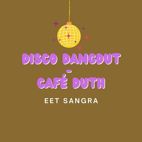 Disco Dangdut - Café Duth Eet Sangra