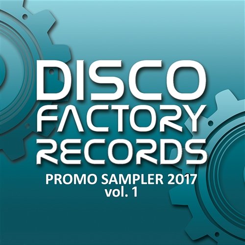 Disco Factory Records - Promo Sampler 2017 Vol. 1 Różni Wykonawcy