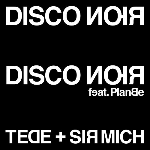DISCO NOIR feat. PlanBe Tede, Sir Mich
