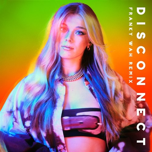 Disconnect Becky Hill, Franky Wah feat. Chase & Status