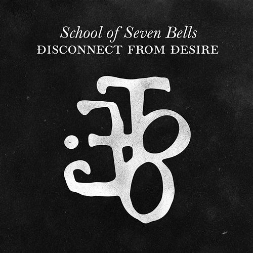 Disconnect From Desire School Of Seven Bells