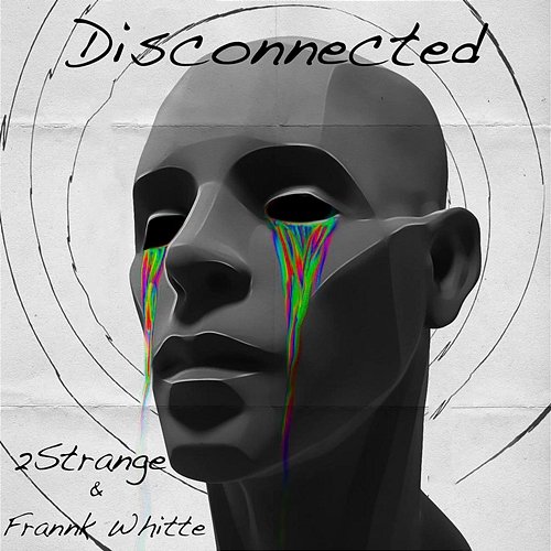 Disconnected 2STRANGE, Frannk Whitte