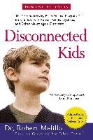 Disconnected Kids: The Groundbreaking Brain Balance Program for Children with Autism, ADHD, Dyslexia, and Other Neurological Disorders Melillo Robert