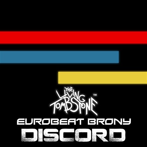 Discord The Living Tombstone & Eurobeat Brony