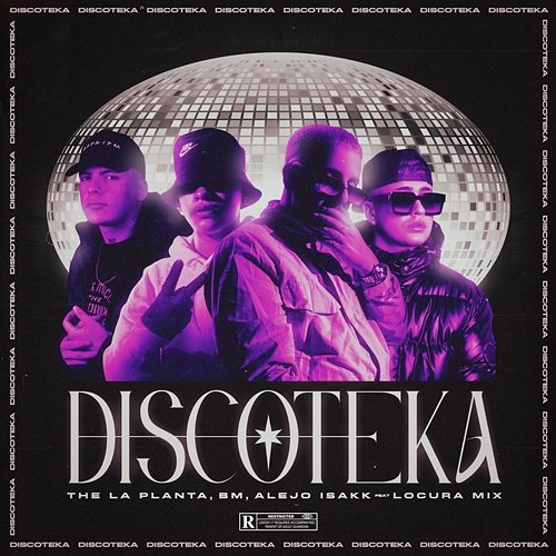 DISCOTEKA BM & Alejo Isakk feat. Locura Mix, The La Planta