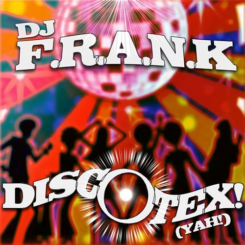 Discotex! (Yah!) DJ F.R.A.N.K.