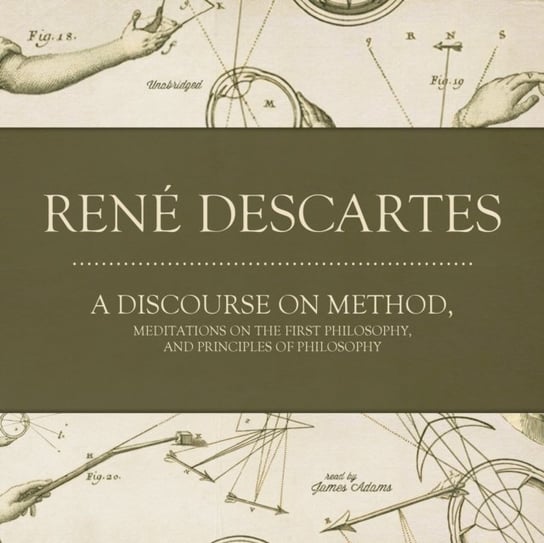 Discourse on Method, Meditations on the First Philosophy, and Principles of Philosophy Descartes Rene