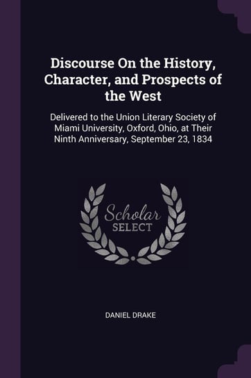 Discourse on the History, Character, and Prospects of the West Daniel Drake