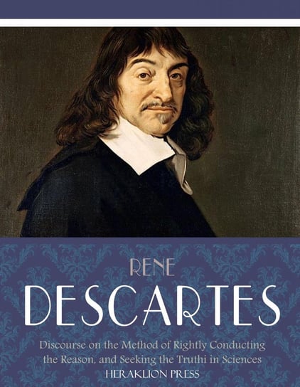 Discourse on the Method of Rightly Conducting the Reason, and Seeking Truth in the Sciences - ebook epub Descartes Rene