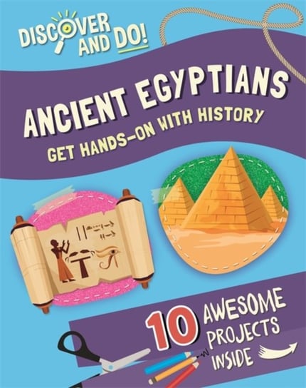 Discover and Do: Ancient Egyptians Jane Lacey