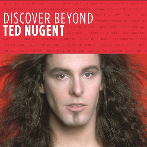 Discover Beyond Ted Nugent