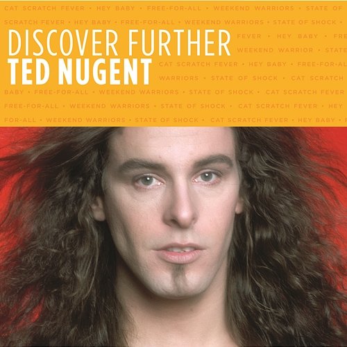 Discover Further Ted Nugent