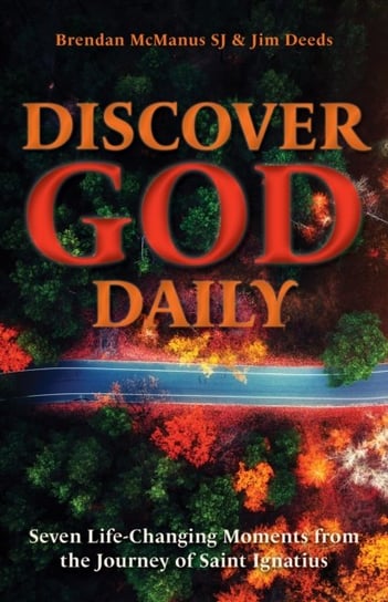 Discover God Daily: Seven Life-Changing Moments from the Journey of St Ignatius Opracowanie zbiorowe