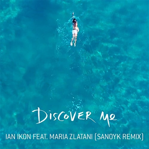 Discover Me Ian Ikon feat. Maria Zlatani