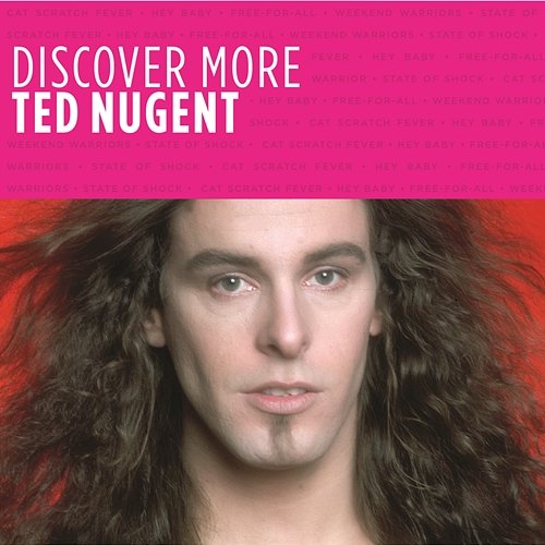 Discover More Ted Nugent
