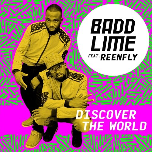 Discover the World Badd Lime, REENFLY