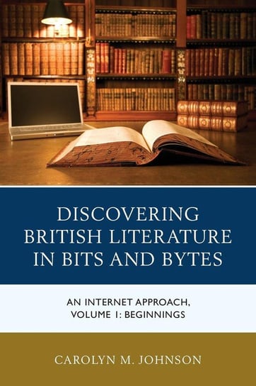 Discovering British Literature in Bits and Bytes Johnson Carolyn M
