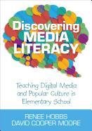 Discovering Media Literacy Hobbs Renee R., Moore David Cooper