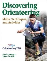 Discovering Orienteering: Skills, Techniques, and Activities Ferguson Charles, Turbyfill Robert