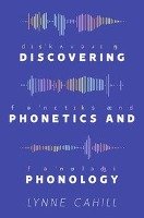Discovering Phonetics and Phonology Cahill Lynne