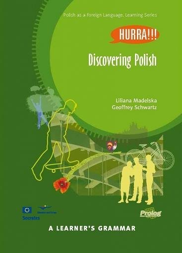 Discovering Polish. A Learner's Grammar Madelska Liliana, Schwartz Geoffrey