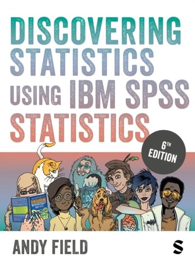 Discovering Statistics Using IBM SPSS Statistics Andy Field