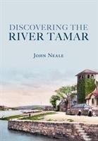 Discovering the River Tamar Neale John