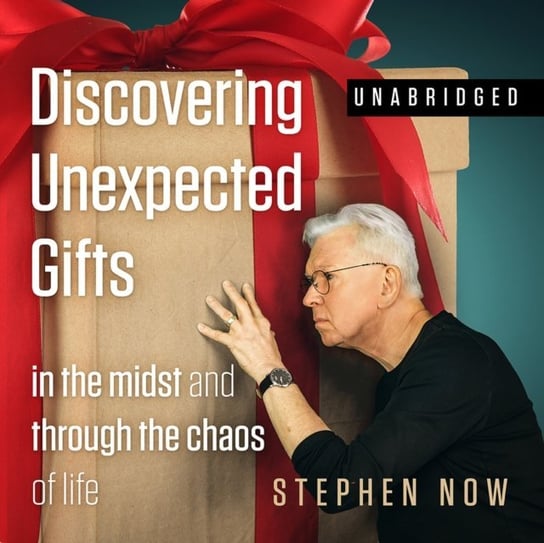 Discovering Unexpected Gifts Now Stephen