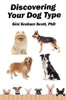 Discovering Your Dog Type Graham Scott Gini
