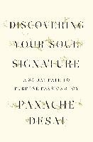 Discovering Your Soul Signature: A 33-Day Path to Purpose, Passion & Joy Desai Panache