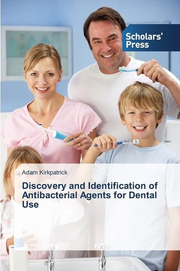 Discovery and Identification of Antibacterial Agents for Dental Use Kirkpatrick Adam