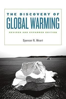 Discovery of Global Warming Weart Spencer R.