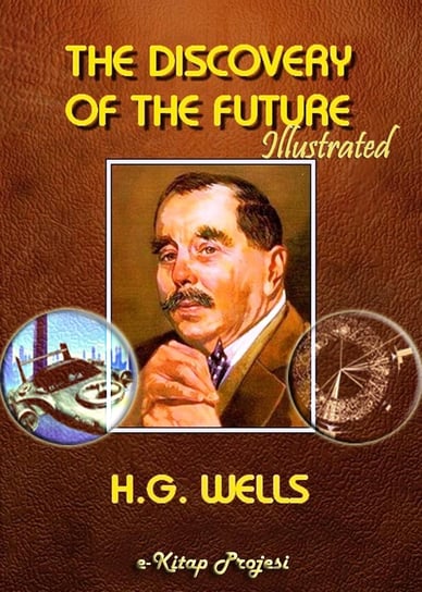 Discovery of the Future Wells Herbert George
