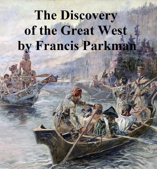 Discovery of the Great West Francis Parkman, Jr.