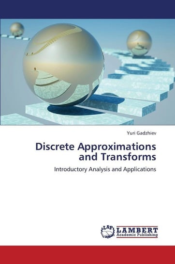 Discrete Approximations and Transforms Gadzhiev Yuri