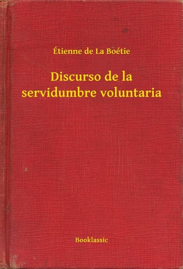 Discurso de la servidumbre voluntaria Étienne de La Boétie