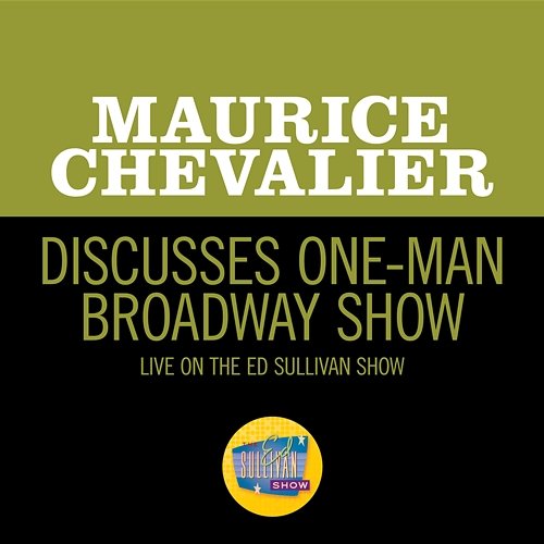 Discusses One-Man Broadway Show Maurice Chevalier