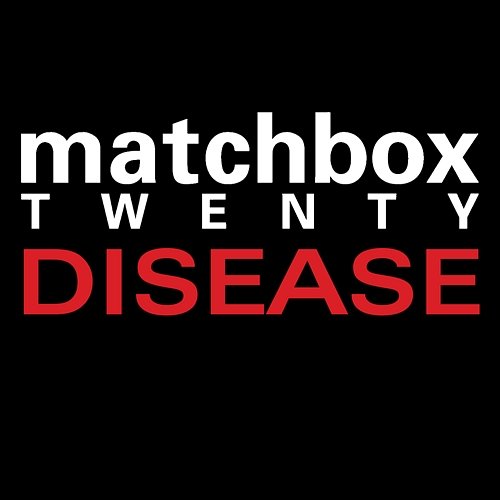 Disease Matchbox Twenty