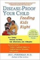 Disease-Proof Your Child: Feeding Kids Right Fuhrman Joel