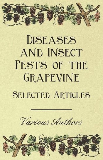Diseases and Insect Pests of the Grapevine - Selected Articles Various