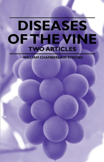 Diseases of the Vine - Two Articles Strong William Chamberlain