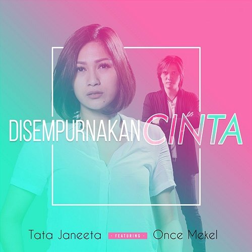 Disempurnakan Cinta Tata Janeeta feat. Once Mekel