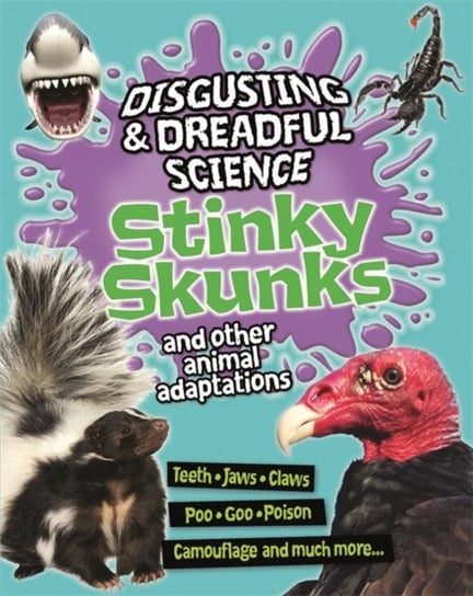 Disgusting and Dreadful Science: Stinky Skunks and Other Animal Adaptations Opracowanie zbiorowe