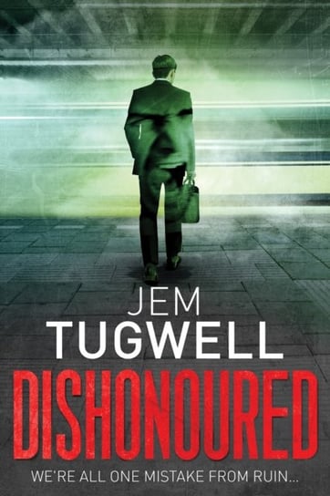Dishonoured: One of the most addictive and shocking psychological thrillers of 2021, it will leave y Jem Tugwell