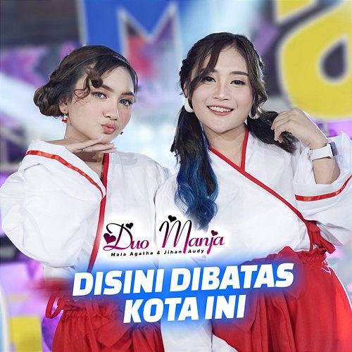 Disini Dibatas Kota Ini Duo Manja