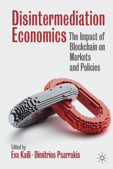 Disintermediation Economics: The Impact of Blockchain on Markets and Policies Eva Kaili